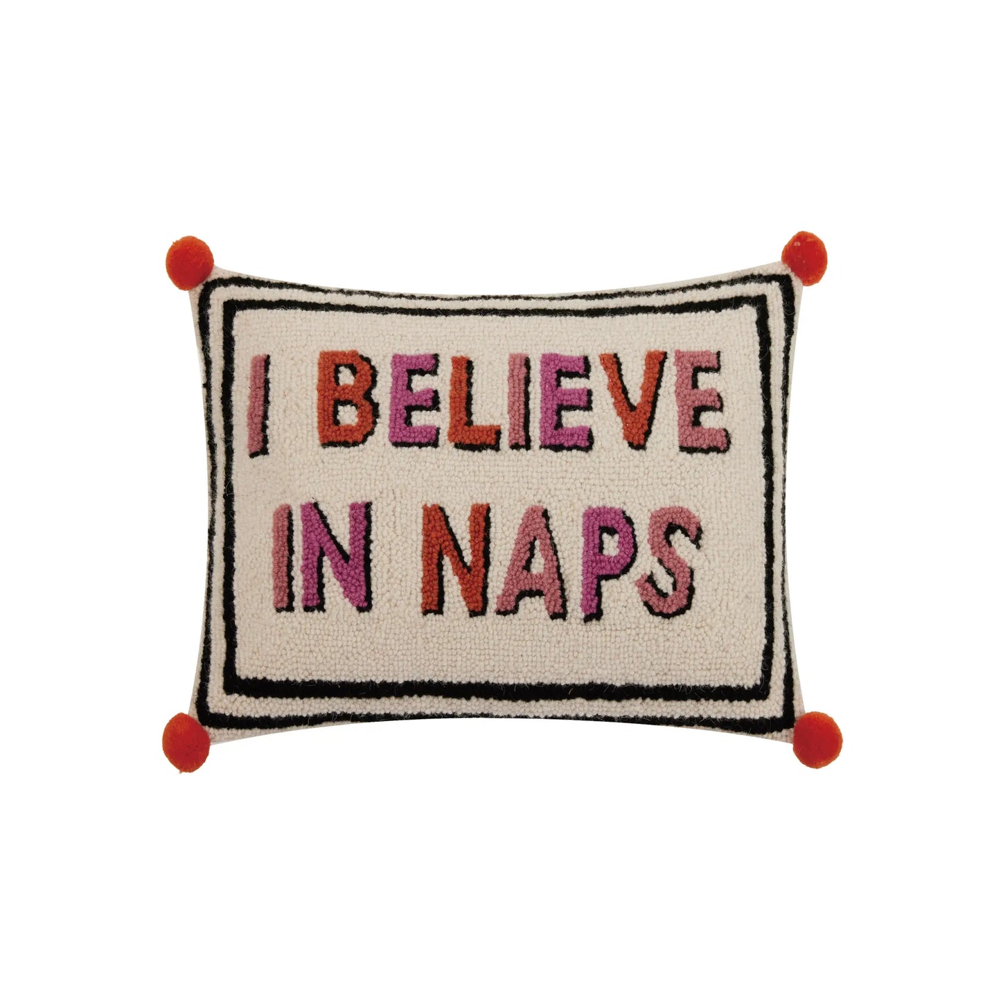 I Believe In Naps with Pom Pom Hook Pillow