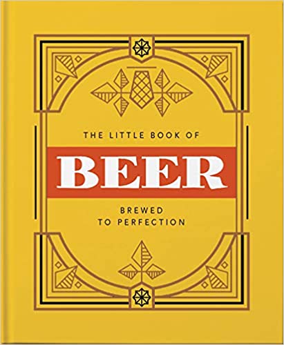 The Little Book of Beer: Brewed to Perfection
