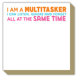 I am a Multitasker I Can Listen Luxe Pad